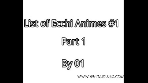 gorgeous A bitch number of Ecchi Animes Parts 1 gorgeous