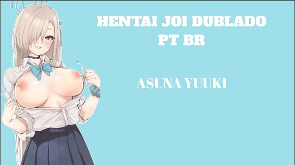HENTAI JOI DUBLADO PT BR ASUNA YUUKI / Nível: Médio / SADOMASOCHISM,, CBT Leve, Rectal, Humilhação